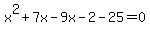 x%5E2%2B7x-9x-2-25=0