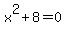 x%5E2%2B8=0