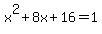 x%5E2%2B8+x%2B16=1