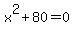 x%5E2%2B80=0