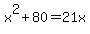 x%5E2%2B80=21x