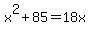 x%5E2%2B85=18x