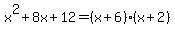 \"x%5E2%2B8x%2B12=%28x%2B6%29%28x%2B2%29\"