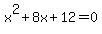 x%5E2%2B8x%2B12=0