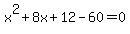 x%5E2%2B8x%2B12-60=0