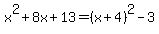 x%5E2%2B8x%2B13=%28x%2B4%29%5E2-3