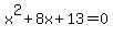 x%5E2%2B8x%2B13=0