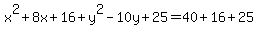 x%5E2%2B8x%2B16%2By%5E2-10y%2B25=40%2B16%2B25