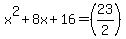 x%5E2%2B8x%2B16=%2823%2F2%29