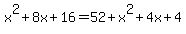 x%5E2%2B8x%2B16=+52%2Bx%5E2%2B4x%2B4