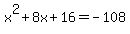 x%5E2%2B8x%2B16=-108