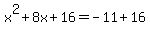 x%5E2%2B8x%2B16=-11%2B16