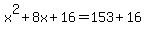 x%5E2%2B8x%2B16=153%2B16