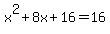 x%5E2%2B8x%2B16=16