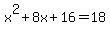 x%5E2%2B8x%2B16=18
