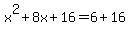 x%5E2%2B8x%2B16=6%2B16