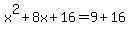 x%5E2%2B8x%2B16=9%2B16