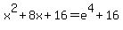 x%5E2%2B8x%2B16=e%5E4%2B16
