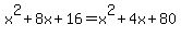 x%5E2%2B8x%2B16=x%5E2%2B4x%2B80