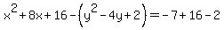 x%5E2%2B8x%2B16-%28y%5E2-4y%2B2%29=-7%2B16-2