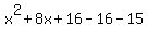 x%5E2%2B8x%2B16-16-15