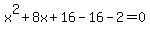 x%5E2%2B8x%2B16-16-2=0