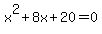 x%5E2%2B8x%2B20=0