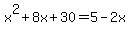 x%5E2%2B8x%2B30=5-2x+