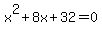 x%5E2%2B8x%2B32=0