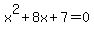 x%5E2%2B8x%2B7=0