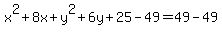 x%5E2%2B8x%2By%5E2%2B6y%2B25-49=49-49