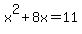 x%5E2%2B8x=11