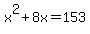 x%5E2%2B8x=153
