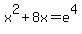 x%5E2%2B8x=e%5E4
