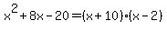 x%5E2%2B8x-20=%28x%2B10%29%28x-2%29