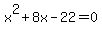 x%5E2%2B8x-22+=+0
