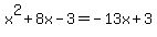 x%5E2%2B8x-3=-13x%2B3