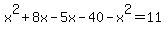 x%5E2%2B8x-5x-40-x%5E2=11