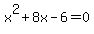 x%5E2%2B8x-6=0