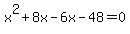 x%5E2%2B8x-6x-48=0
