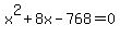 x%5E2%2B8x-768=0