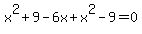x%5E2%2B9-6x%2Bx%5E2-9=0