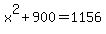 x%5E2%2B900=1156