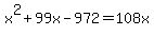 x%5E2%2B99x-972+=+108x