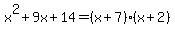 x%5E2%2B9x%2B14=%28x%2B7%29%28x%2B2%29