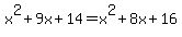 x%5E2%2B9x%2B14=x%5E2%2B8x%2B16