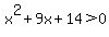 x%5E2%2B9x%2B14%3E0