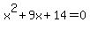 x%5E2%2B9x%2B14+=+0