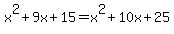x%5E2%2B9x%2B15=x%5E2%2B10x%2B25