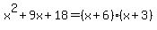 x%5E2%2B9x%2B18=%28x%2B6%29%28x%2B3%29